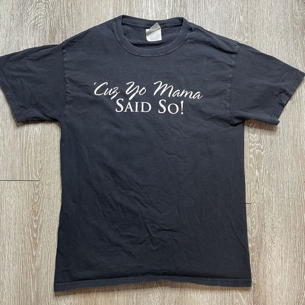 VTG “Cuz Yo Mama Said So” T Shirt Size M Black Funny